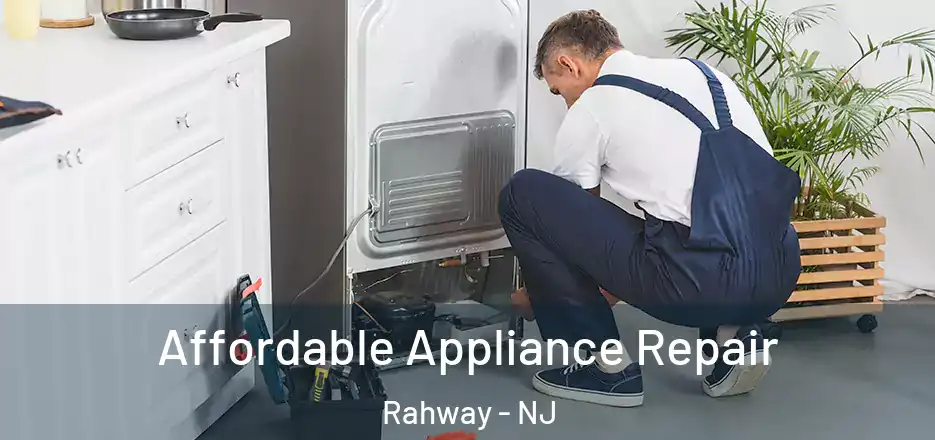 Affordable Appliance Repair Rahway - NJ