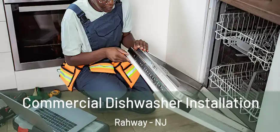  Commercial Dishwasher Installation Rahway - NJ