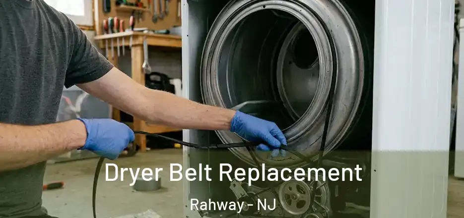  Dryer Belt Replacement Rahway - NJ