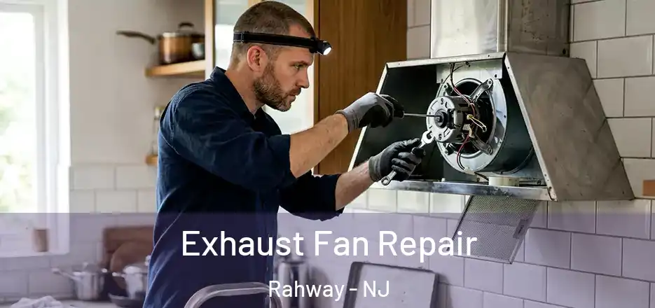 Exhaust Fan Repair Rahway - NJ
