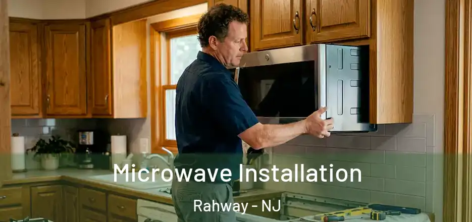 Microwave Installation Rahway - NJ