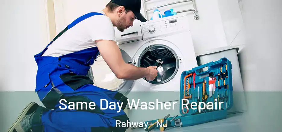  Same Day Washer Repair Rahway - NJ