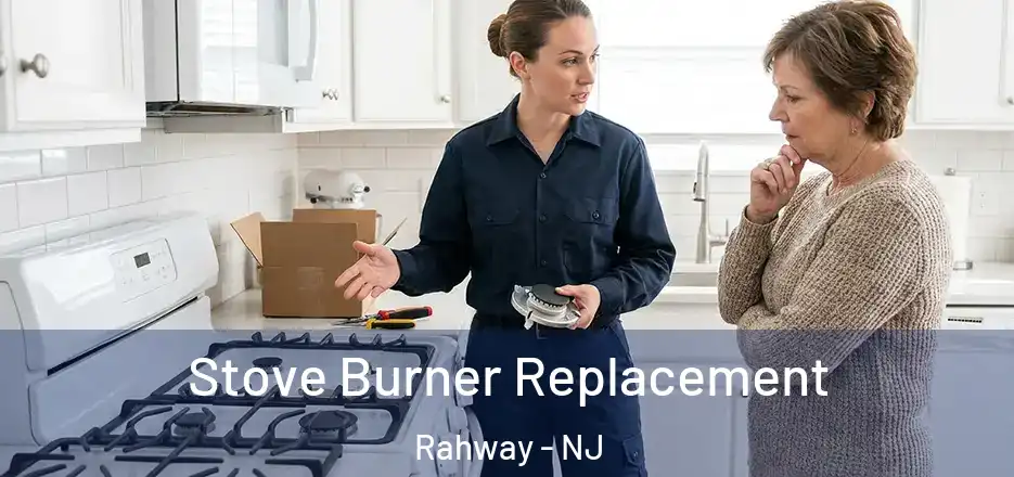  Stove Burner Replacement Rahway - NJ