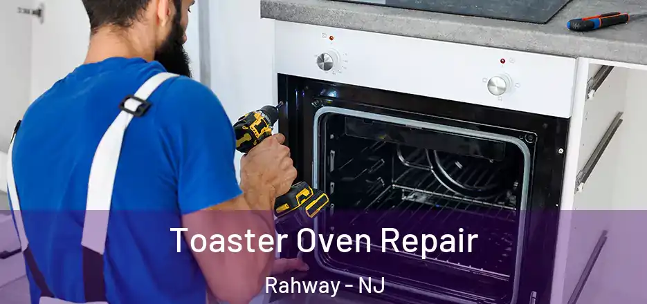  Toaster Oven Repair Rahway - NJ